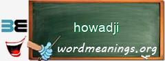 WordMeaning blackboard for howadji